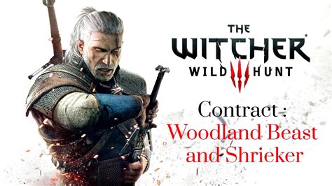 The Witcher 3 Wild Hunt Contract Woodland Beast And Shrieker Youtube