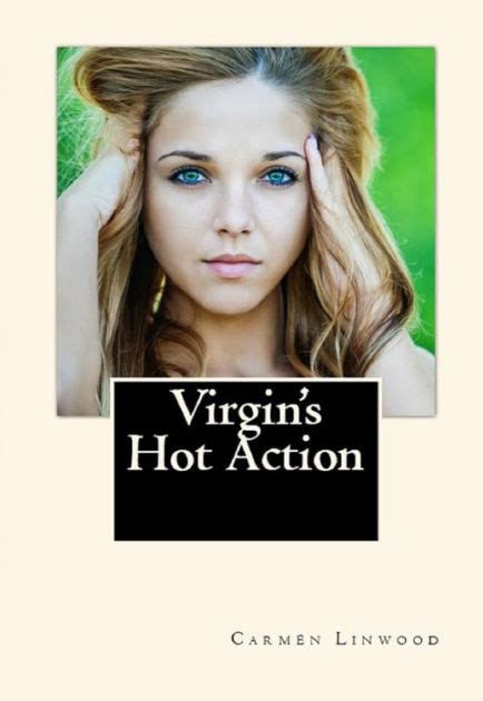 Virgin S Hot Action First Time Erotica By Carmen Linwood Ebook