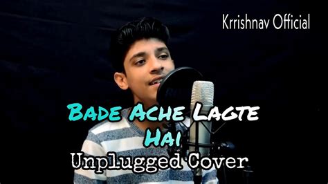 Bade Ache Lagte Hai Unplugged Krrishnav Raj Sinha Youtube