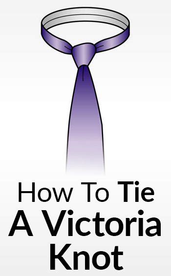 How To Tie The Victoria Knot Medium Size Necktie Knots