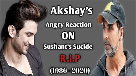 Akshay Kumars Angry Reaction On Sushant Singh Rajputs Sucide Youtube