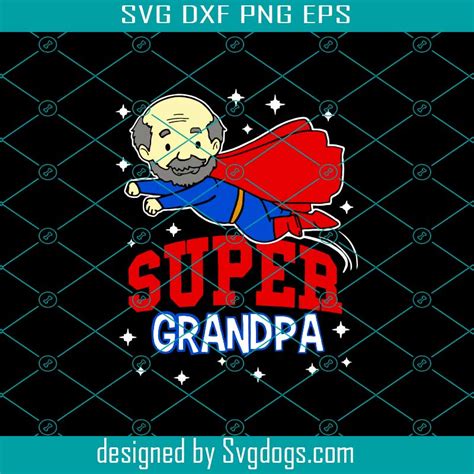 Super Grandpa Svg Fathers Day Svg Grandpa Svg Grandpa Hero Svg