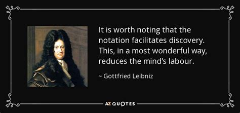 gottfried leibniz quote it is worth noting that the notation facilitates discovery this