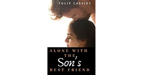 Alone With The Sons Best Friend By Tulip Cassidy