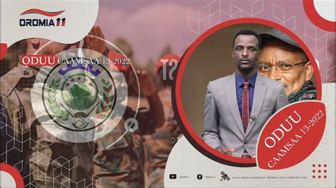 Oromia11 Oduu Afaan Oromo News 5 13 2022 Youtube