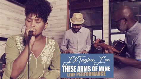 Latasha Lee These Arms Of Mine Otis Redding Cover Youtube Music