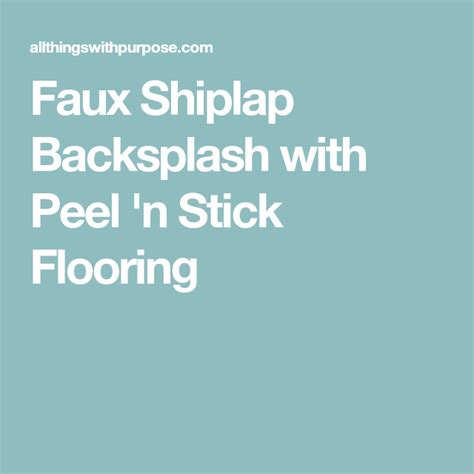 What makes a good peel and stick wall? Faux Shiplap Backsplash with Peel 'n Stick Flooring | Faux ...