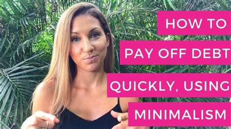 How To Pay Off Debt Quickly Using Minimalism Youtube