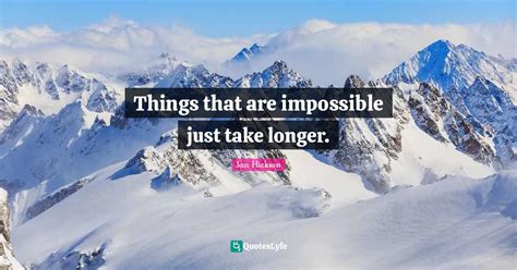 Things That Are Impossible Just Take Longer Quote By Ian Hickson