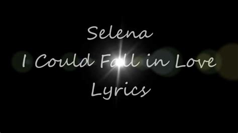This song became one of the most successful songs of streisand music, barbra joan streisand. Selena- I Could Fall In Love Lyrics - YouTube