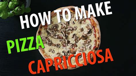 how to make pizza capricciosa youtube