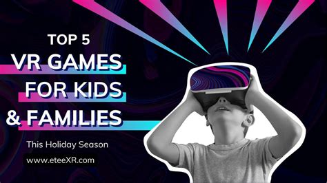 Top 5 Vr Games For Kids And Families The Tg0 Store Etee And More