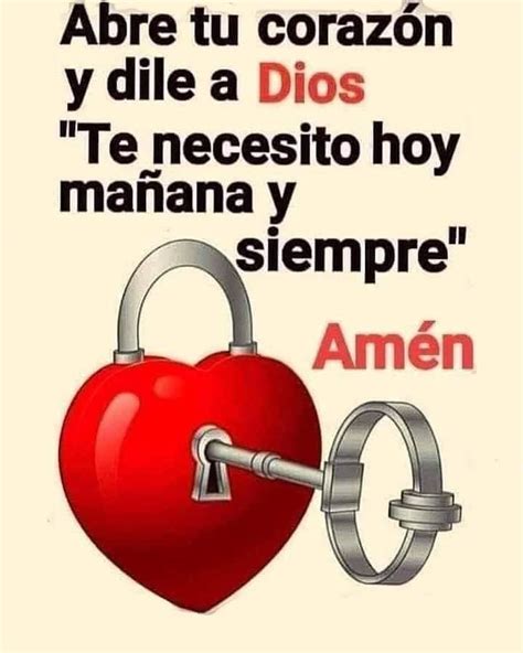 Abre Tu Corazón Y Dile A Dios Te Necesito Hoy Mañana Y Siempre Amén