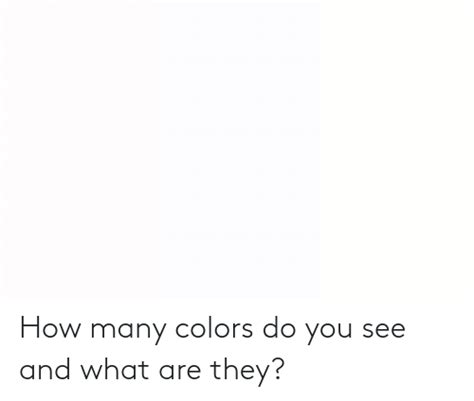 How Many Colors Do You See And What Are They How Meme On Meme