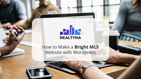 How To Make A Bright Mls Website With Wordpress