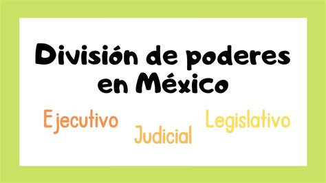 División de poderes en México Poder ejecutivo Legislativo
