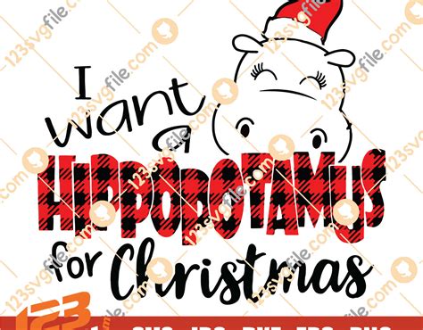 I Want A Hippopotamus For Christmas Svg Png Eps Dxf Christmas Hippopotamus Svg Crella