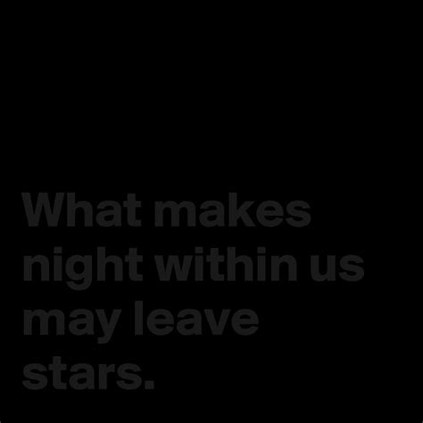 What Makes Night Within Us May Leave Stars Post By Hannahbm13 On
