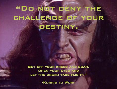 Do Not Deny The Challenge Of Your Destiny Korris To Worf Star Trek