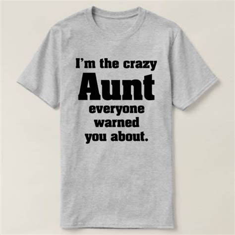 Im The Crazy Aunt Everyone Warned You About T Shirt Aunt T Shirt T For Aunt Funny T
