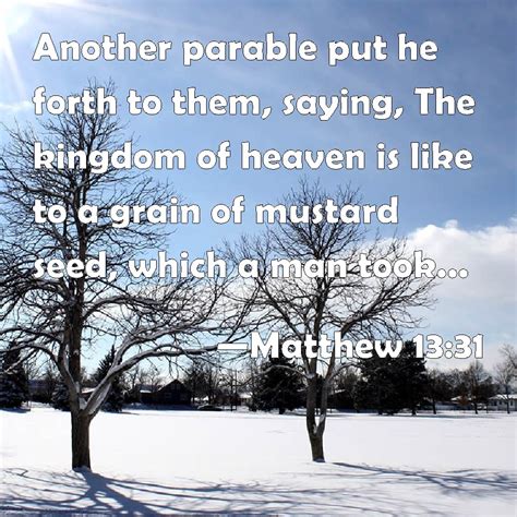 Matthew 1331 Another Parable Put He Forth To Them Saying The Kingdom