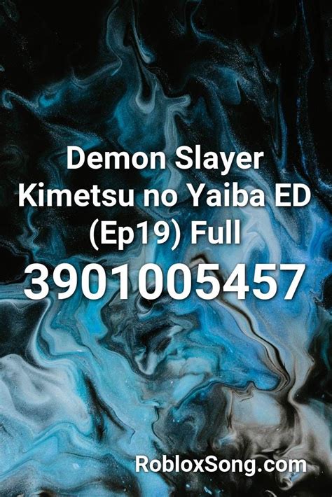 Demon Slayer Kimetsu No Yaiba Ed Ep19 Full Roblox Id Roblox Music