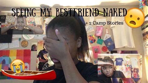 Seeing My Bestfriend Naked 2 More Camp Stories Storytimes Youtube