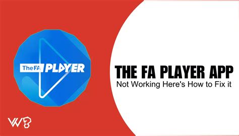 The Fa Player App Troubles Heres How To Fix Them Quickly