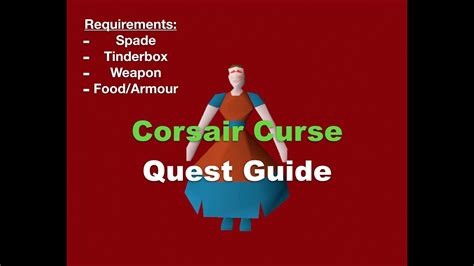 There are no requirements for this quest, and the items needed can be obtained during the journey. OSRS | The Corsair Curse Quest Guide | Full Detail 2007 Quest Guide - YouTube