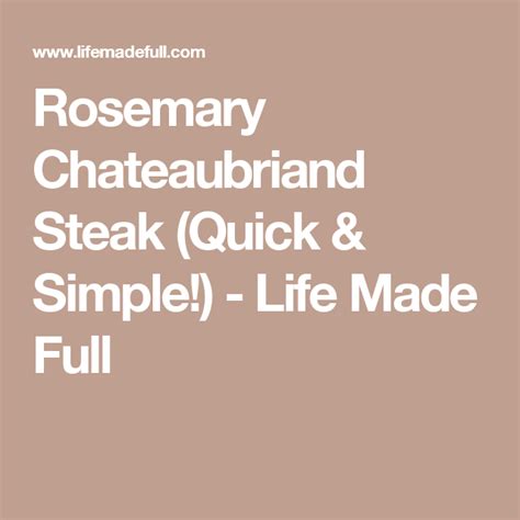 From green peppercorn, béarnaise to whisky sauce. Rosemary Chateaubriand Steak (Quick & Simple!) | Recipe ...