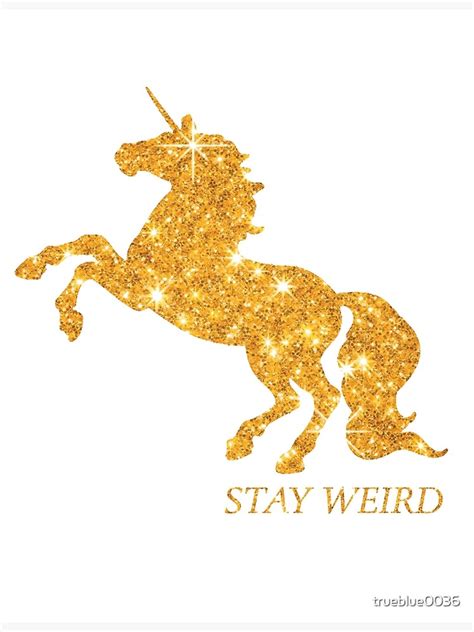 Unicorn Stay Weird Unicorn Mythical Creature Magical Gold