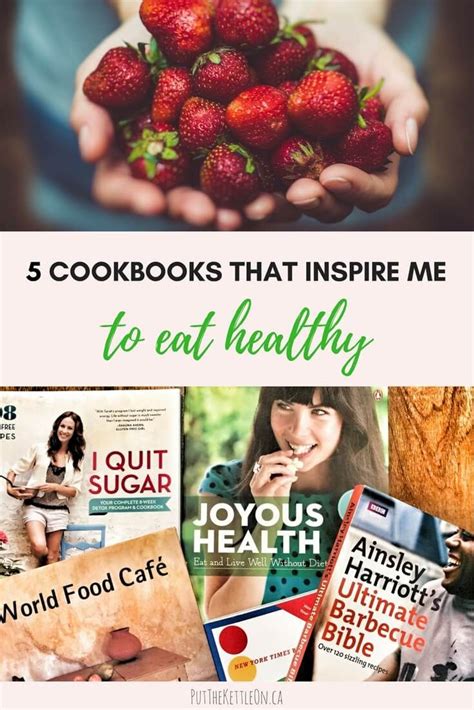 5 Cookbooks That Inspire Healthy Eating Healthy Food Blogs Healthy Eating Joyous Health