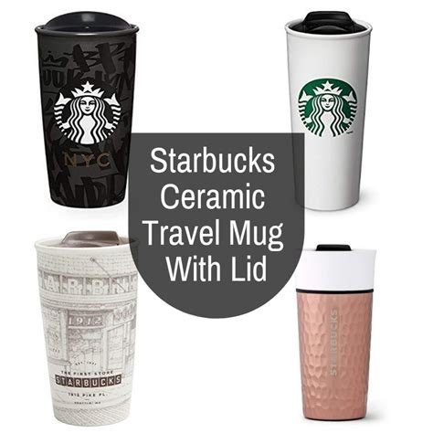 Starbucks Ceramic Travel Mug With Lid Road Mugs