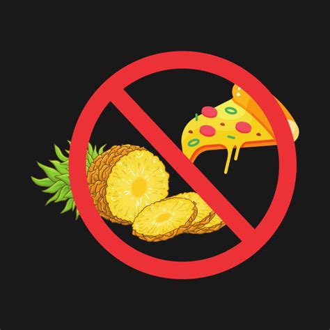 No Pineapple On Pizza No Pineapple On Pizza T Shirt Teepublic