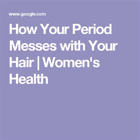 how your period messes with your hair womens health womens hairstyles hair