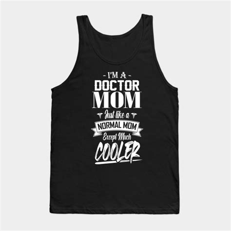 Im A Doctor Mom Just Like A Normal Mom Except Much Cooler Doctor