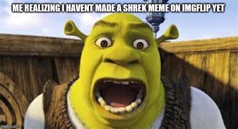I Need The Shrek Memes Imgflip