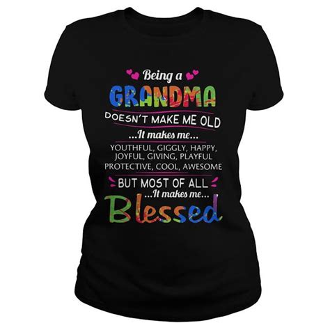 being a grandma doesn t make me old it makes me blessed shirt