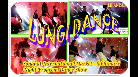 Lungi Dance I Song By Yo Yo Honey Singh I At Sonahat International Market Lakhimari I Night