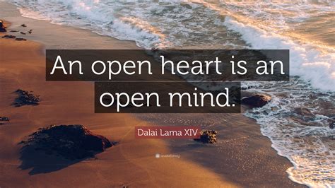 Dalai Lama Xiv Quote “an Open Heart Is An Open Mind” 21 Wallpapers