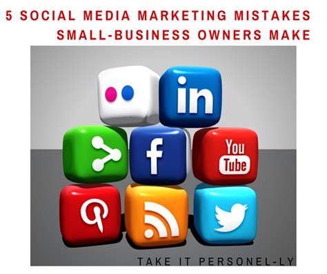 5 Social Media Marketing Mistakes Small Business Owners Make Take It