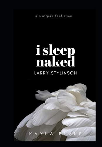 i sleep naked larry stylinson blake kayla 9781693889851 abebooks