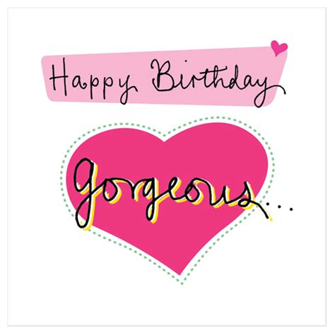 On your birthday friends happy birthday, gorgeous! Happy Birthday Gorgeous! - Juicy Lucy Designs