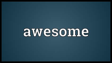 This could be the only web page dedicated to explaining the meaning of awesome (awesome acronym/abbreviation/slang ever wondered what awesome means? Awesome Meaning - YouTube