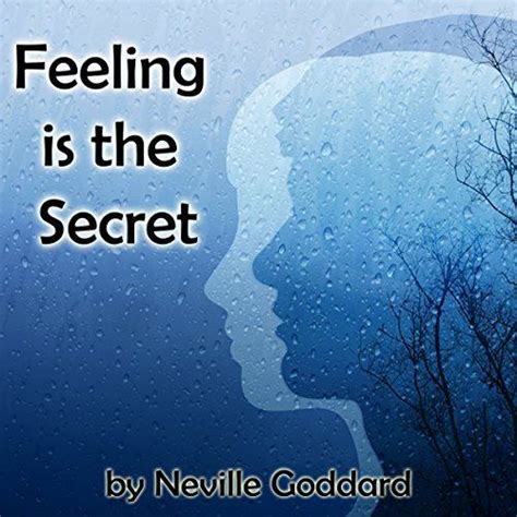 Feeling Is The Secret Feelings Neville Goddard Mental Attitude
