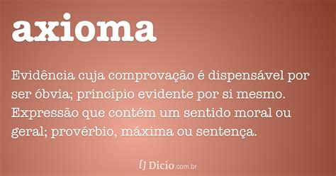 Significado De Axioma No Dicio Dicion Rio Online De Portugu S O Que Axioma S M Evid Ncia