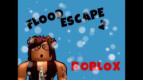 roblox flood escape 2 🌊 youtube