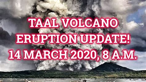 12, which caused ashfall in batangas, tagaytay, cavite, metro manila, and some parts of northern luzon. TAAL VOLCANO ERUPTION UPDATE! 14 MARCH 2020, 8AM - YouTube