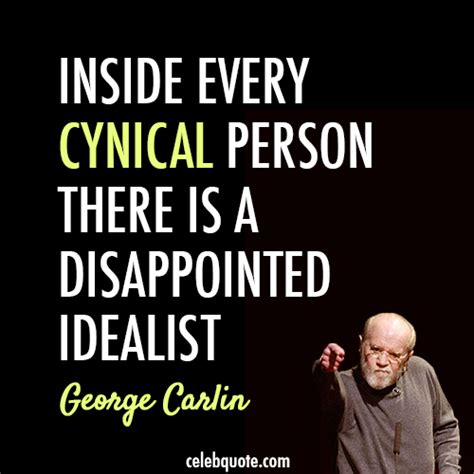 George Carlin Quote About Cynical Idealist Truth