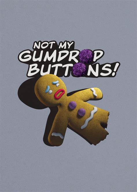 Not My Gumdrop Buttons Poster Picture Metal Print Paint By Shrek